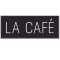                              La Cafe                         